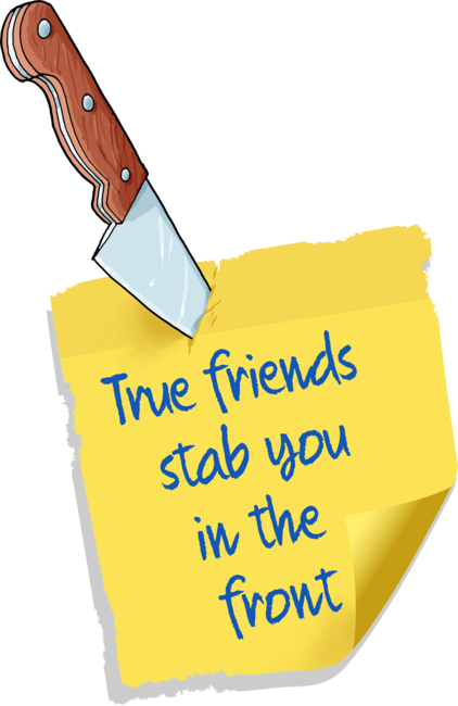 True friends stab you in the front