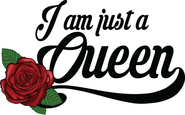 I am just a queen by mxmdesigns