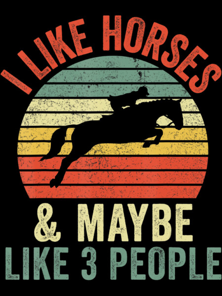 I Like Horses And Maybe 3 People Horseback by DesignNIcePro