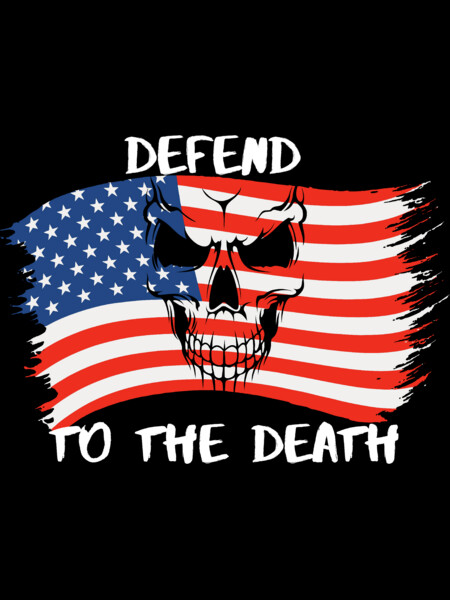 Defend American to the Death