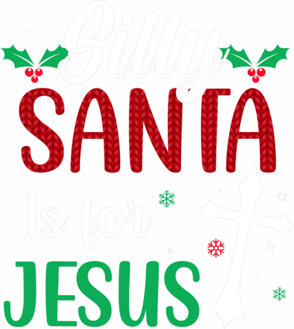 Silly Santa Christmas Is For Jesus-Christian Holiday