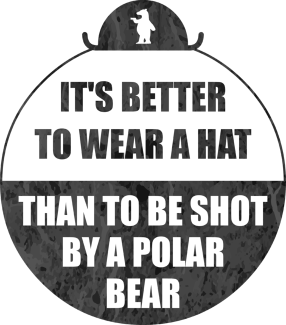 It's better to wear a hat, than to be shot by a polar bear