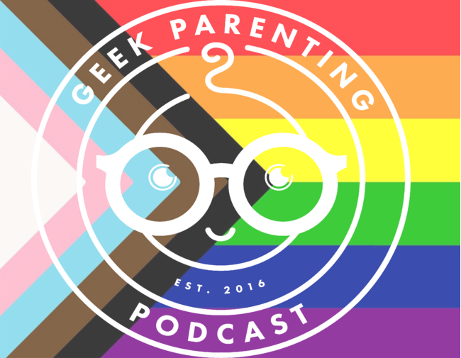 Geek Parenting Podcast Pride