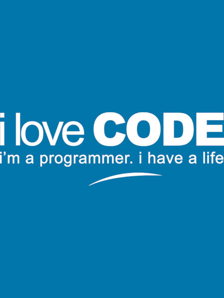 programmer : i love code. I am a programmer, i have a life