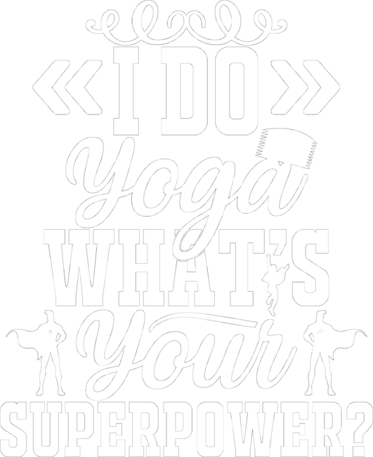 I Do Yoga. What's Your Superpower