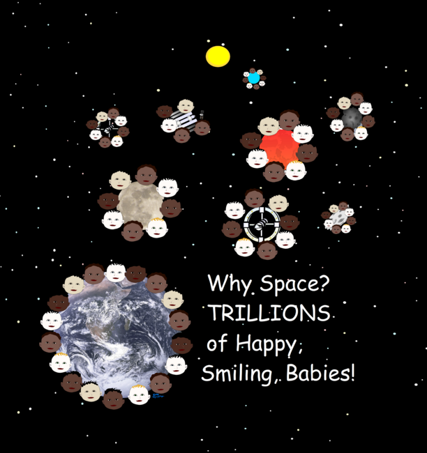 Why Space? Trillions of Happy Smiling Babies!