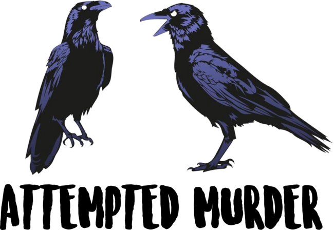 Attempted Murder Funny Sarcasm Crows Ornithology