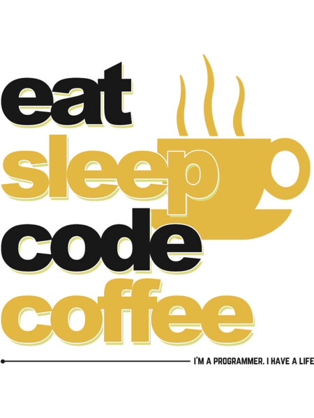 Programmer: eat sleep code coffee