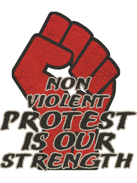 Non Violent Protest is our Strength