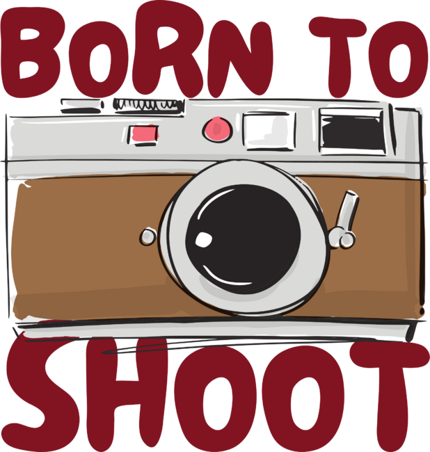Born To Shoot.