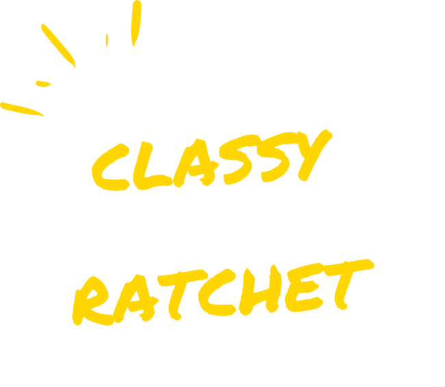 Savage, Classy, Bougie, Ratchet
