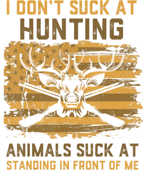I Don't Suck At Hunting Animals Suck At