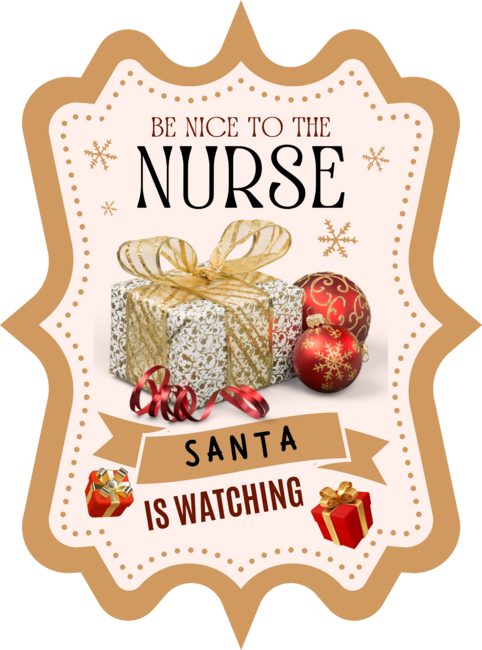 Nurse Christmas - Be Nice To The Nurse Santa is Watching by Wortex