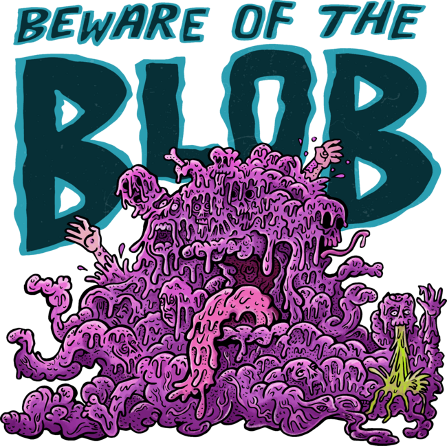 Beware of the Blob by rossradiation
