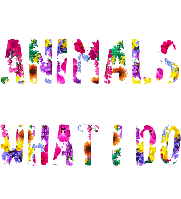Caring For Animals isn't What I Do It's Who I Am
