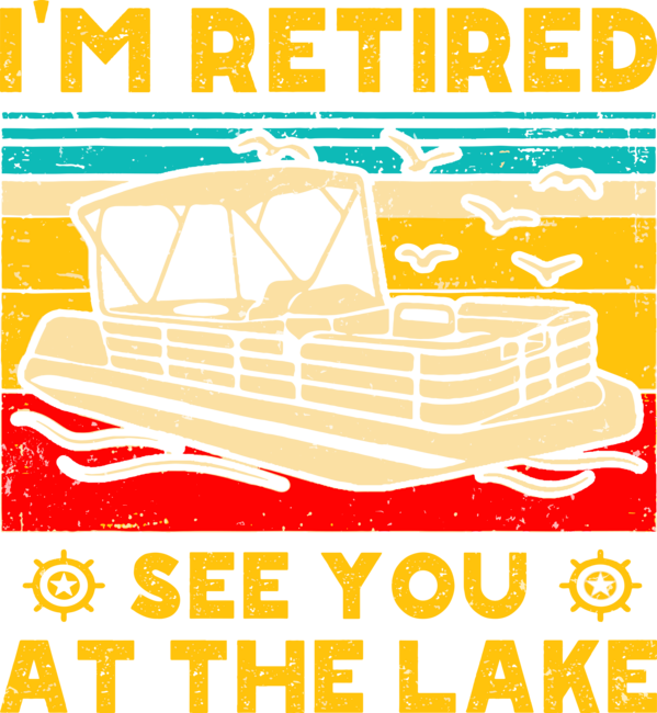 I'm Retired See You At The Lake Pontoon