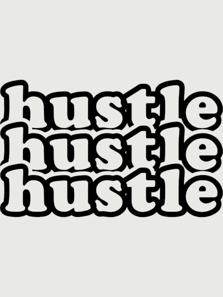 Hustle hustle hustle, motivation finance and wealth