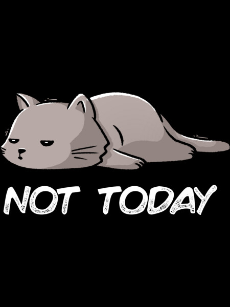 Not Today Cat by EduEly