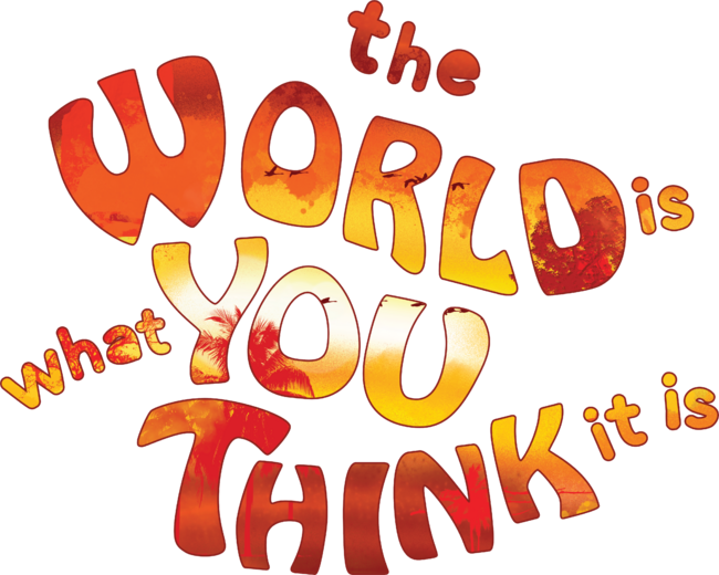 the World is what You Think it is by Line2Rhyme