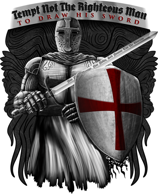Tempt Not The Righteous Man To Draw His Sword Knight Templar by TronicTees