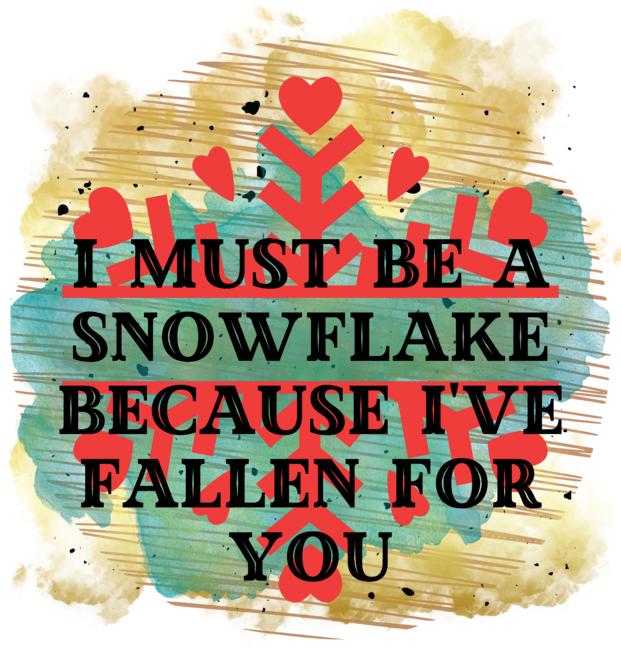 I must be a snowflake because I've fallen for you by Lewdaim