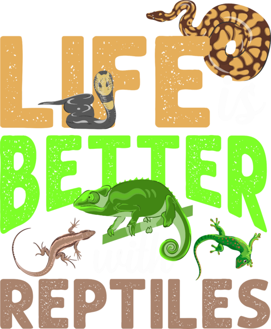 Life Is Better With Reptiles
