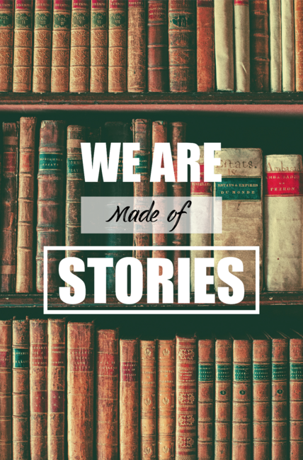 We are made of stories