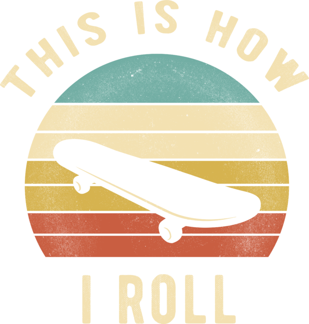 Skateboard - This Is How I Roll Funny Retro Vintage Skater Gift