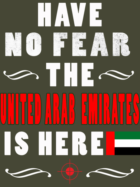 HAVE NO FEAR THE UNITED ARAB EMIRATES IS HERE