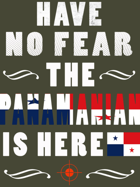 HAVE NO FEAR THE Panamanian IS HERE