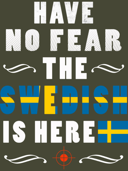 HAVE NO FEAR THE Swedish IS HERE