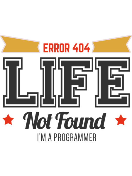 programmer - error 404 - life not found