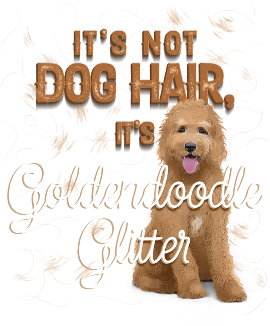 It's Not Dog Hair It's Golden Doodle Glitter