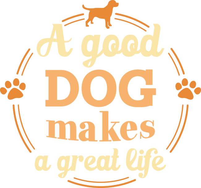 A Good Dog Makes A Great Life