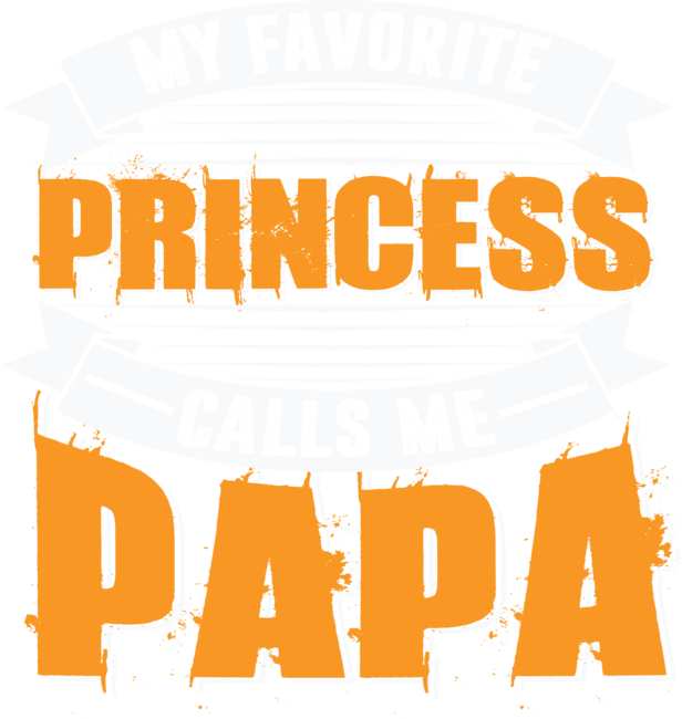 Father's Day My Favorite Princess Calls Me Papa T-shirt by corndesign