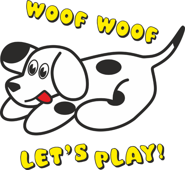 Woof Woof! Let's play!