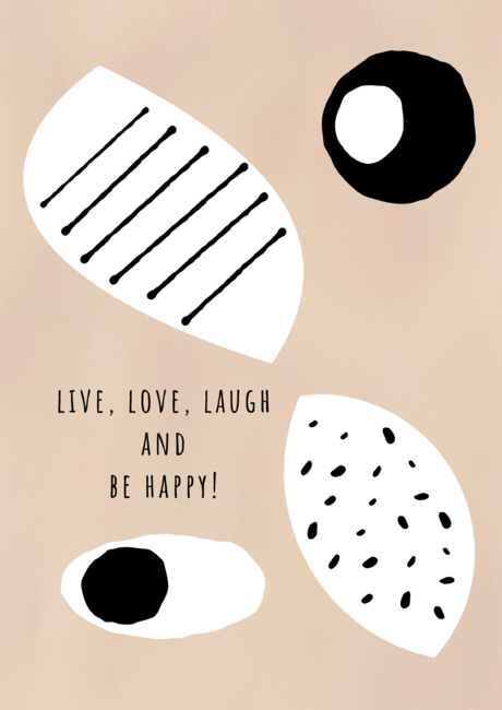 LIVE, LOVE, LAUGH AND BE HAPPY
