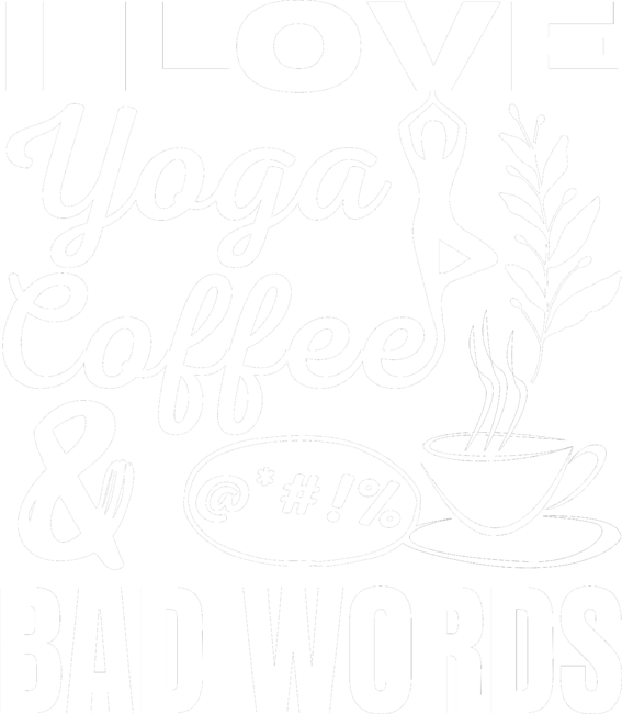 I love coffee, Yoga and Bad Words