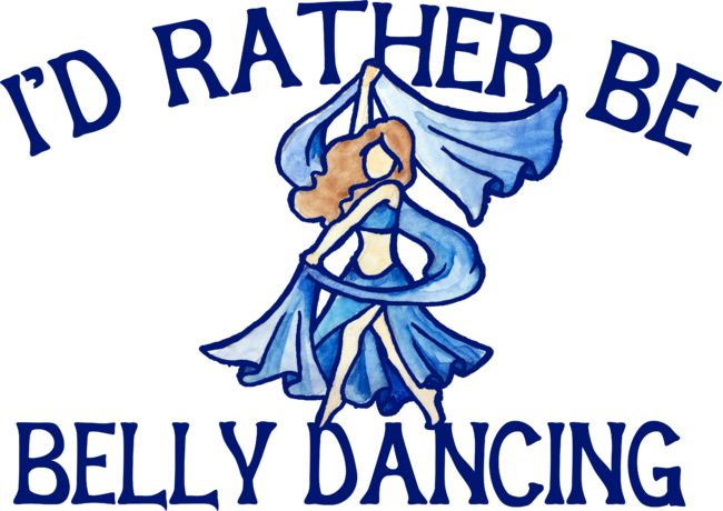 I'd rather be belly dancing