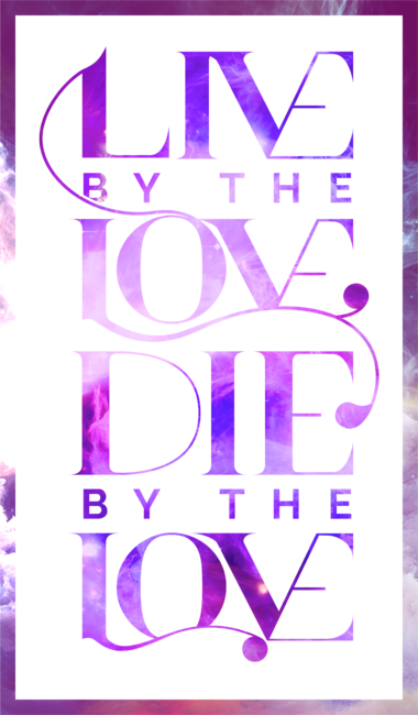 Live &amp; Die by Love