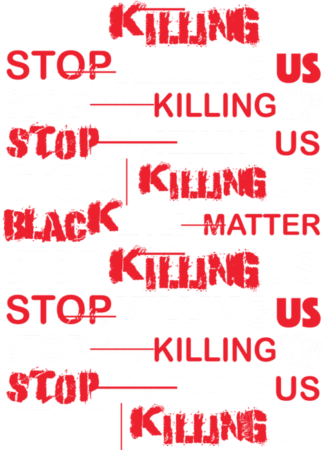 STOP KILLING US