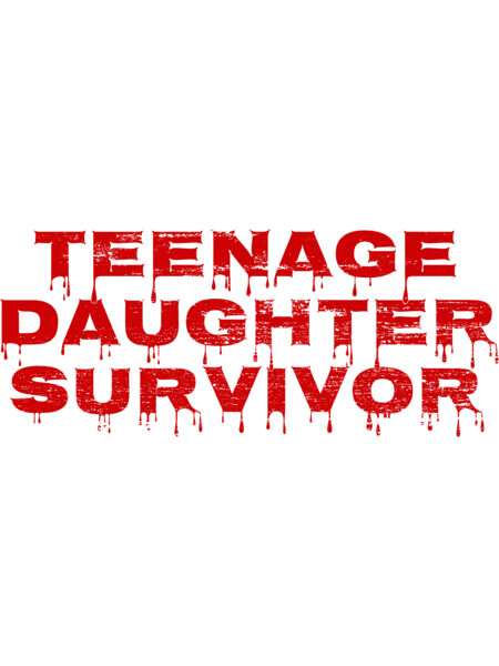 Teenage Daughter Survivor Horror Blood Dripping Print Distressed