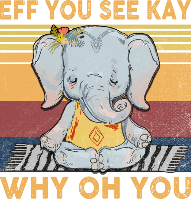 Eff You See Kay Why Oh You, Vintage Elephant Yoga Lover