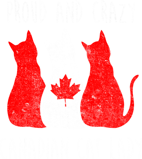 PROUD AND CRAZY CANADIAN CAT LADY