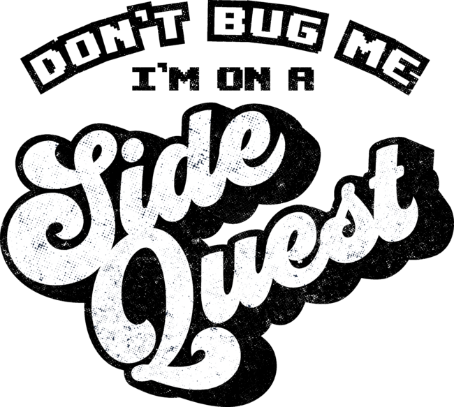 Don't Bug Me, I'm on a Side Quest v2