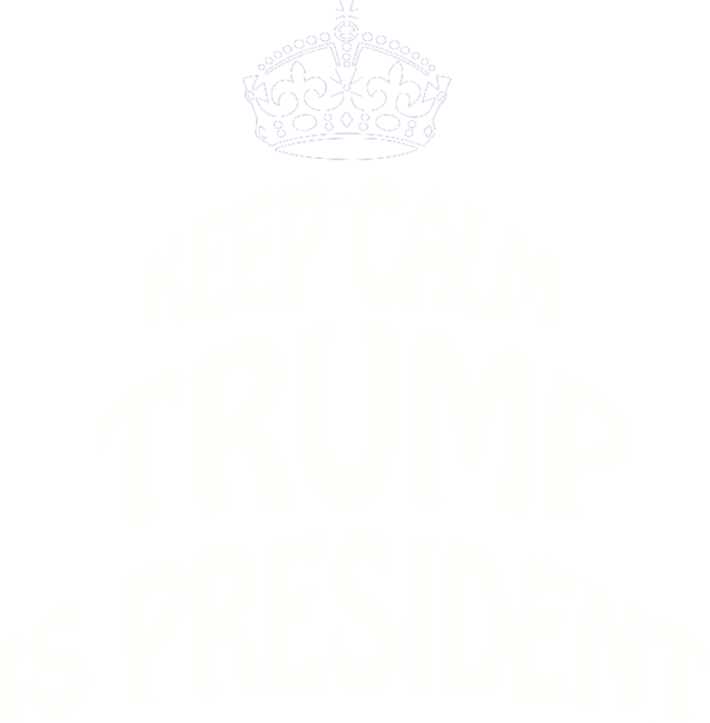 Keeep Calm Trump is President.