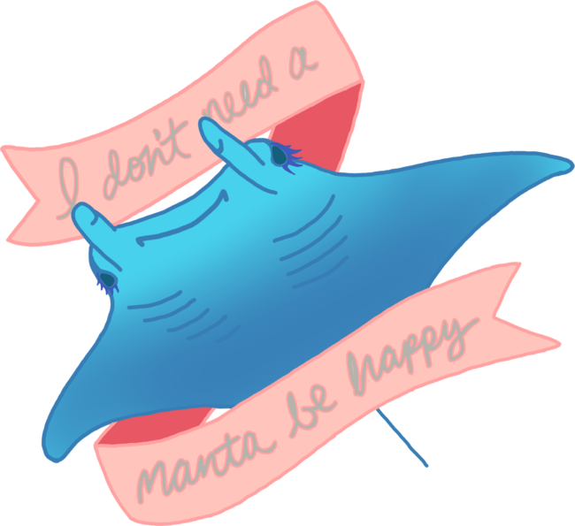 I don't need a manta be happy feminist whale shark typography gi