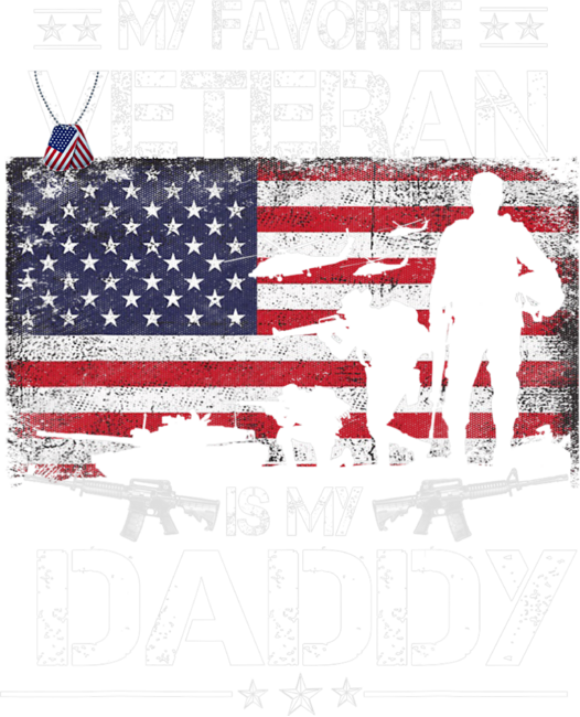 My Favorite Veteran Is My Daddy - Flag Father Veterans Day