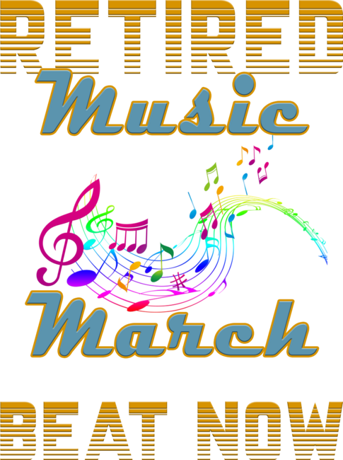 Retires music teacher march to my own beat now