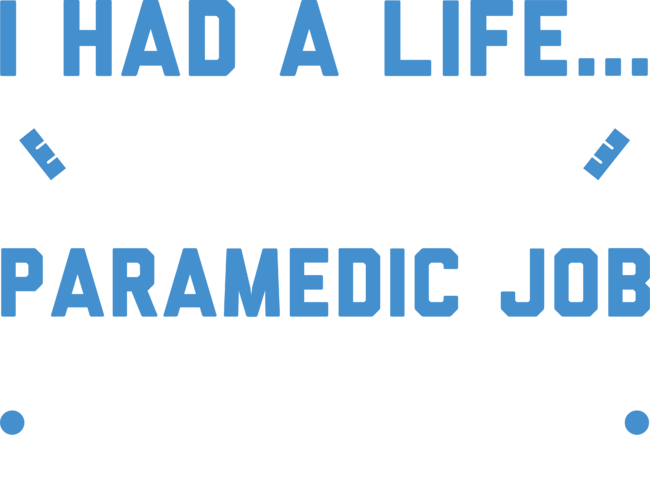 I Had A Life But Paramedic